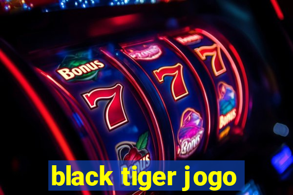 black tiger jogo